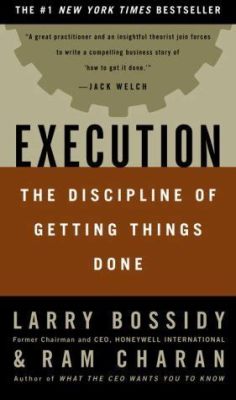  Execution: The Discipline of Getting Things Done - A Symphony of Action and Strategic Precision