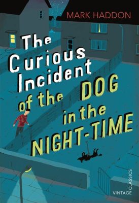  The Curious Incident of the Dog in the Night-Time:  A Labyrinth of Logic and Love Navigated Through Autism